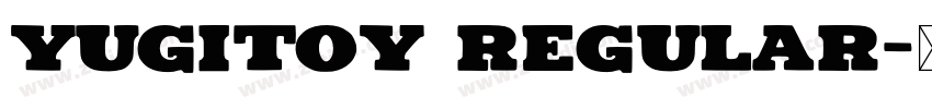 Yugitoy Regular字体转换